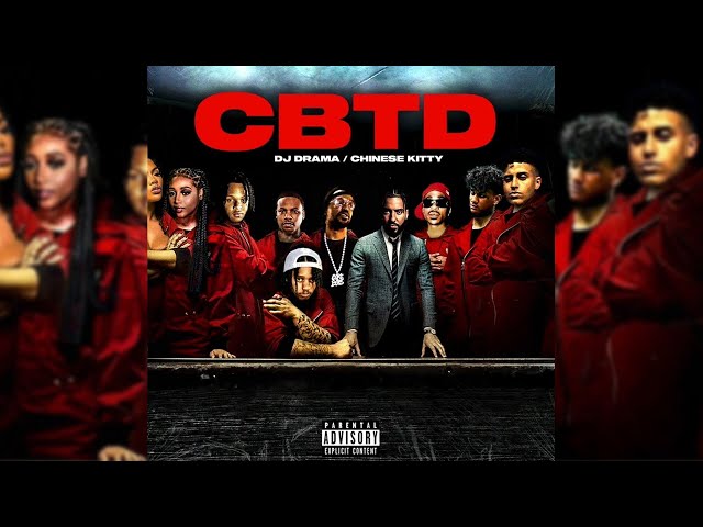 Chinese Kitty  & DJ Drama - CBTD