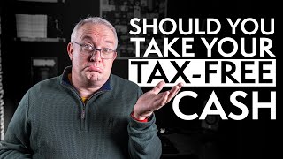 Should I Take My TaxFree Cash?