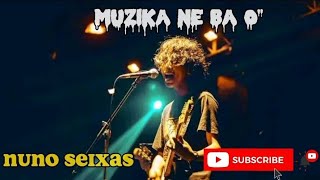 Nuno Seixas. Muzika nee ba o' Lirik musik