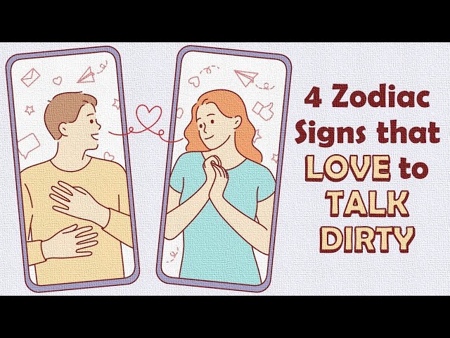 4 Zodiac Signs that LOVE to TALK DIRTY class=