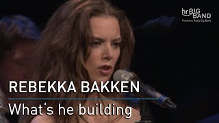 Rebekka Bakken: &quot;What&#39;s he building&quot;