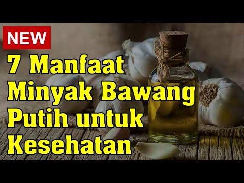 Video: Manfaat Minyak Bawang Putih