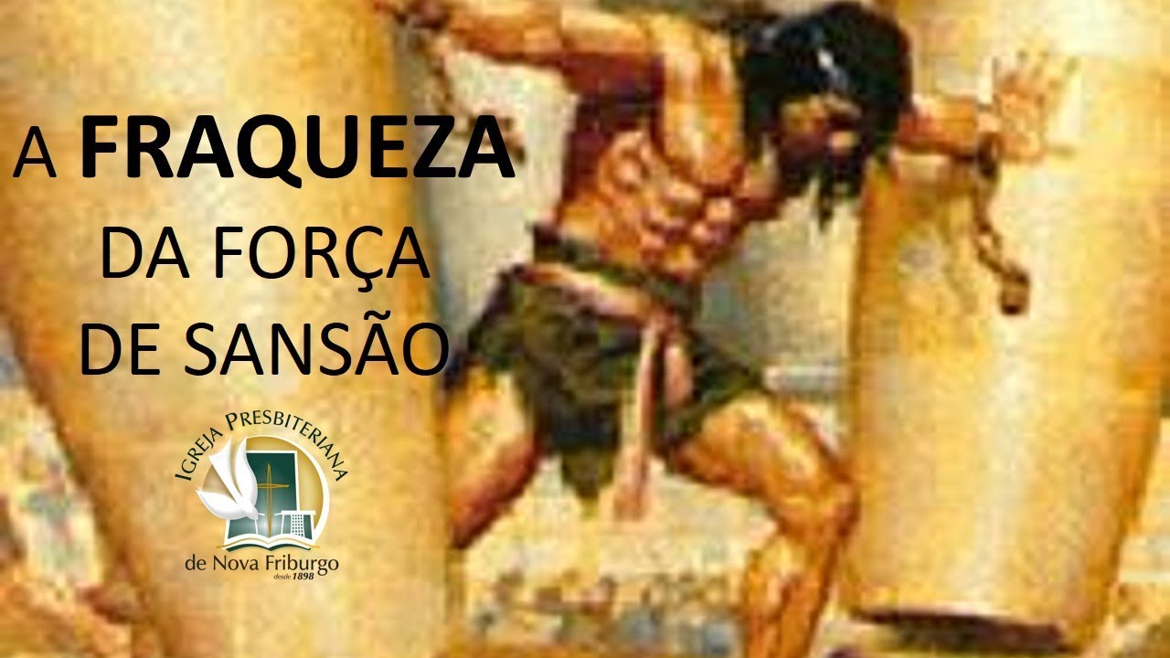 A FRAQUEZA DA FORÇA DE SANSÃO YouTube A FRAQUEZA DA FORÇA DE SANSÃO YouTube