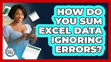 How Do You Sum Excel Data Ignoring Errors? - Docs and Sheets Pro
