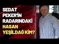 Sedat Peker'in radarındaki Hasan Yeşildağ kim?