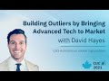Building outliers by bringing advanced tech to market  david hayes ceo at avo  cucai 2021