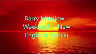 Barry Manilow Weekend In New England Lyrics Barry Manilow Weekend In New England Lyrics