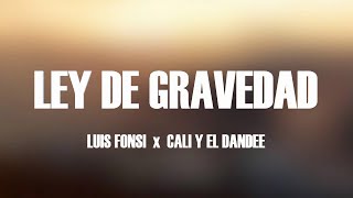 Luis Fonsi x Cali y El Dandee - Ley De Gravedad (Letra/Lyrics)
