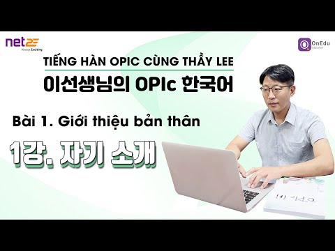 Video [Tiếng Hàn OPIc cùng Thầy Lee] Giới thiệu bản thân - youtube