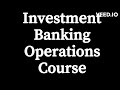 Investment banking operations course