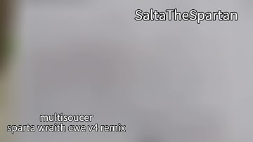 multisoucer 【sparta wraith cwe v4 remix】