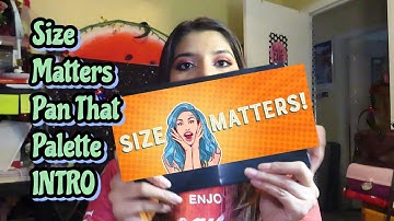 Size Matters Pan That Palette 2022 INTRO