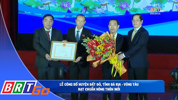 Lễ công bố huyện Đất Đỏ đạt chuẩn nông thôn mới (NTM) | BRTgo