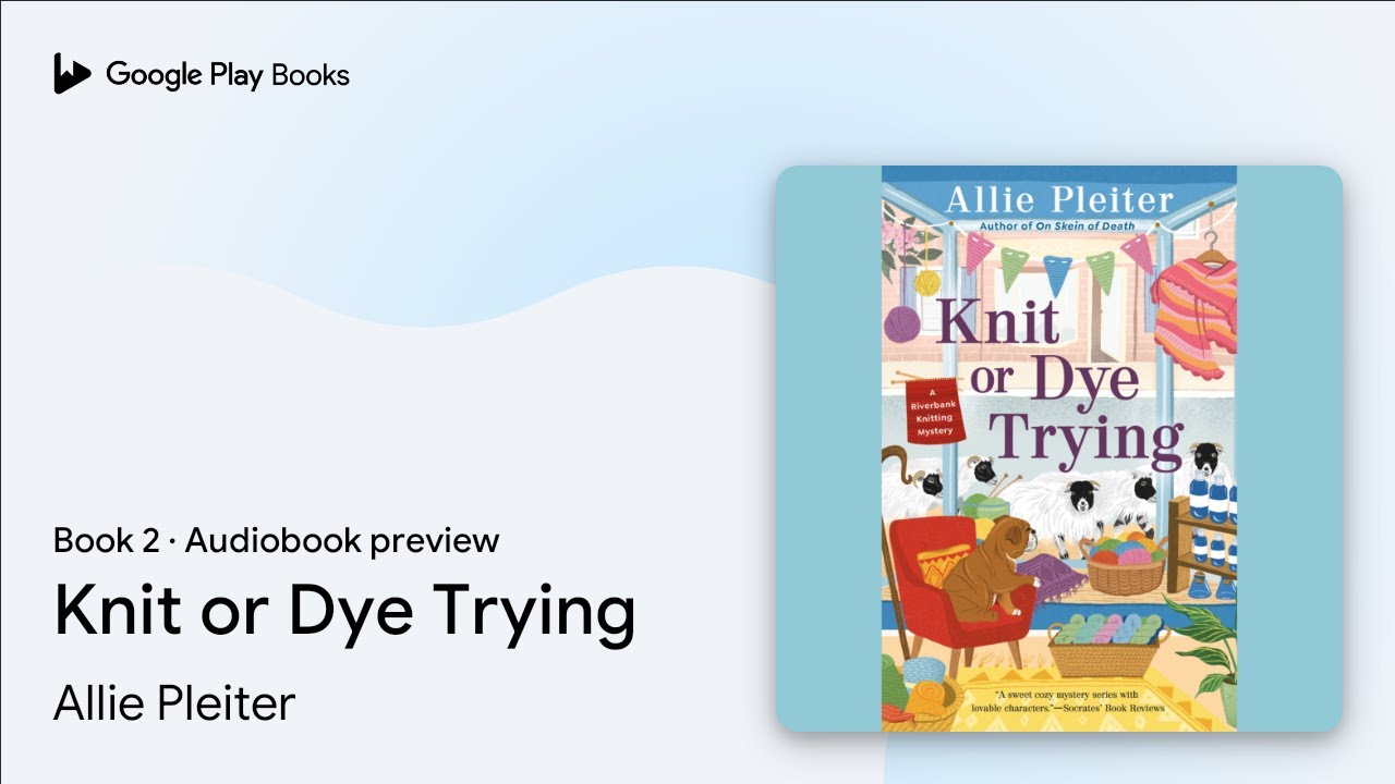 Knit or Dye Trying Book 2 by Allie Pleiter · Audiobook preview
