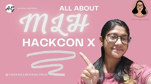 All About MLH HACKCON X |2022 ft. Ayushi George |MLH| Hackcon