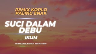 SUCI DALAM DEBU (IKLIM) – Versi Dangdut Koplo TERBARU!! | D’Koplo Vibes 💃🔥
