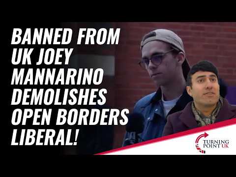 Banned From UK Joey Mannarino Demolishes Open Borders Liberal!
