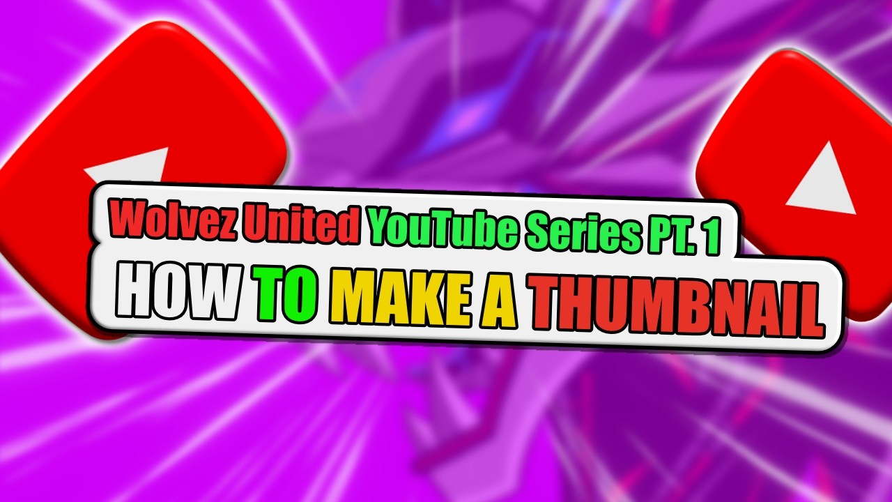 HOW TO MAKE A THUMBNAIL | WolvezUnited YouTube Series PT  1