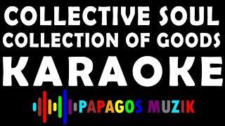 COLLECTIVE SOUL - COLLECTION OF GOODS - KARAOKE INSTRUMENTAL - PAPAGOS MUZIK