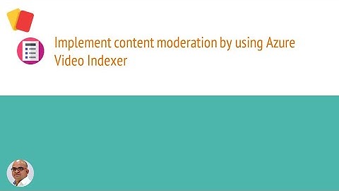 2.4 | 3 | AI-102 | Process Videos |Implement content moderation by using Azure Video Indexer