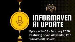 14-03 Bryan Alexander- February 2026 - InforMaven AI Update