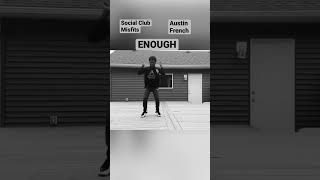 ENOUGH-Social Club Misfits ft Austin French