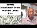 Secured installment loan to build credit fast