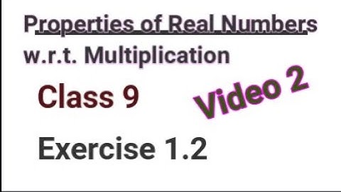 Class 9 Math Exercise 1.2 (video 2)  Properties of Real Numbers w.r.t. Multiplication by mubeen