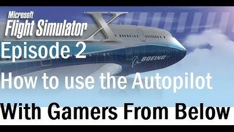 FSX Episode 2 How to use the Autopilot