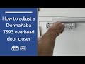 How to adjust a dormakaba ts93 overhead door closer