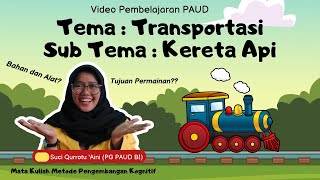 Tema : Transportasi - Sub Tema : Kereta Api - Video Pembelajaran PAUD - Sentra Persiapan