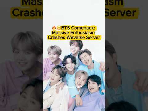 BTS Comeback Massive Enthusiasm Crashes Weverse Server 