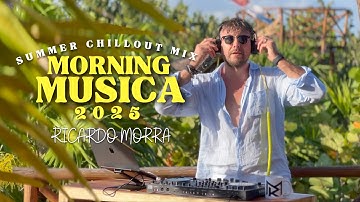 Morning Musica 2025 ☕ Summer Chillout Mix |Caffè&Relax Energia Positiva di DJ Ricardo Morra