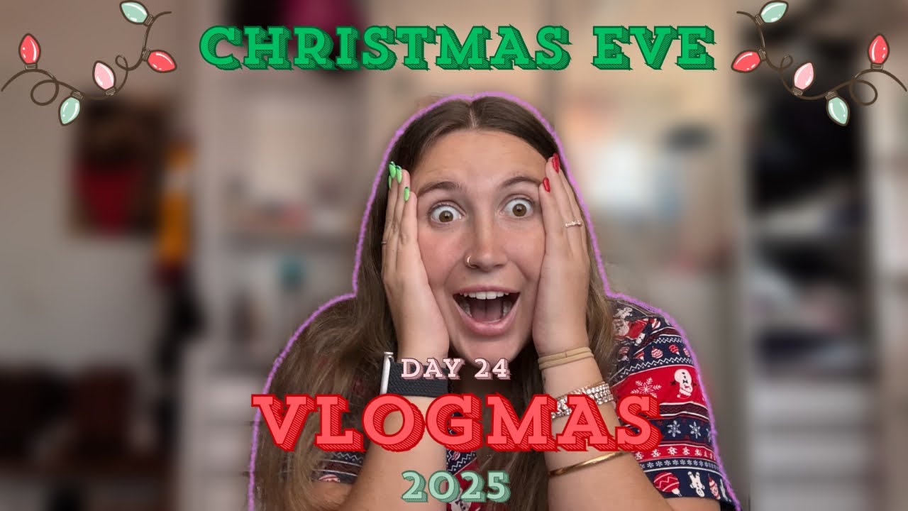 CHRISTMAS EVE *vlogmas day 24*