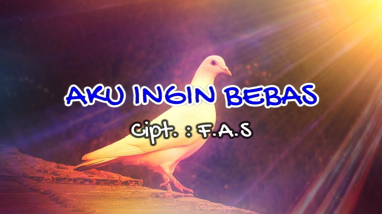 AKU INGIN BEBAS