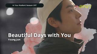 [FMV] Beautiful Days with You by Young Jun | In Your Radiant Season OST Part 6 Terjemahan