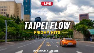 🔴 TAIPEI CHILL 🚗 Live City Drive 🎵 FRIDAY HITS 🎧