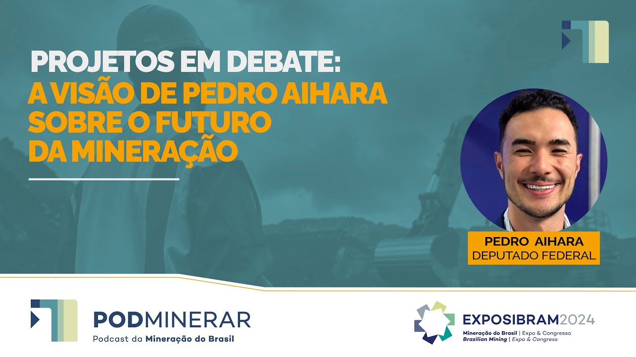 EXPOSIBRAM 2024 – Projetos em Debate: A Visão de Pedro Aihara sobre o Futuro da Mineração