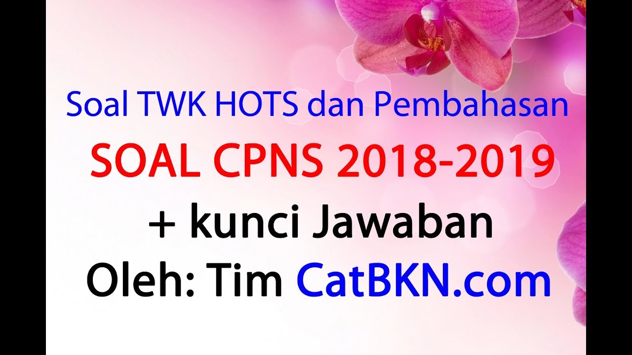 Contoh Soal Cpns 2019 2020 Soal Cpns Twk Hots 2018 2019 Full Pembahasan Dan Kunci Jawaban Icpns