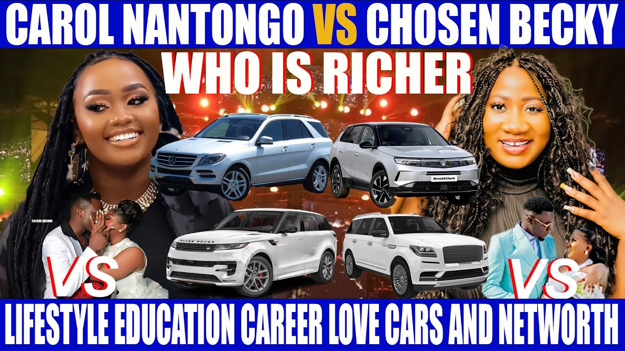 CAROL NANTONGO VS CHOSEN BECKY WHO IS RICHER LIFESTYLE EDUCATION CAREER LOVE CARS AND NETWORTH