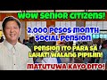 ✅️WOW SENIOR CITIZENS! 2K MONTHLY SOCIAL PENSION PARA SA LAHAT! WALANG PIPILIIN DITO! MATUTUWA KAYO!