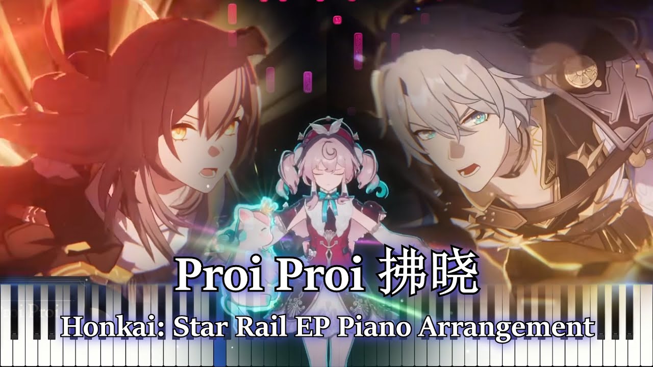 Proi Proi Proi Proi 拂晓/Honkai: Star Rail 3.3 EP/OST Piano Arrangement