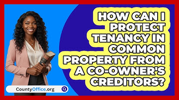 How Can I Protect Tenancy In Common Property From A Co-owner