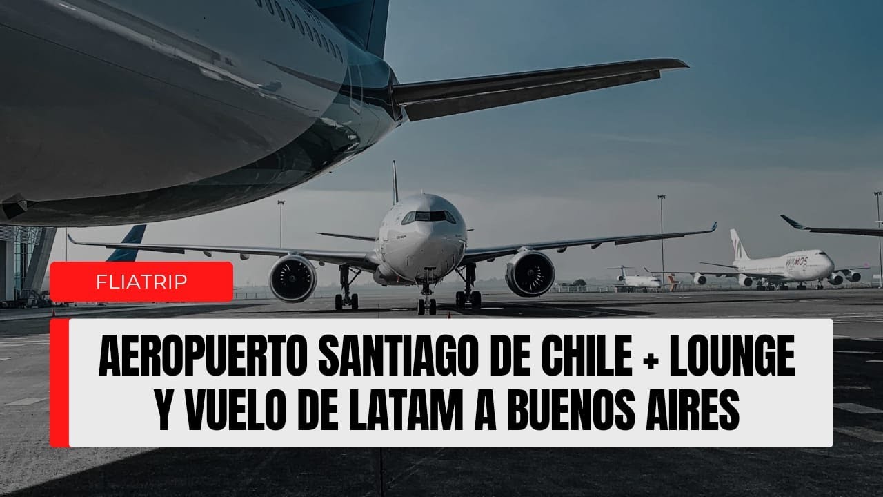 "Así es la Terminal Internacional de Santiago 🇨🇱 + Lounge LATAM + Vuelo a Buenos Aires"