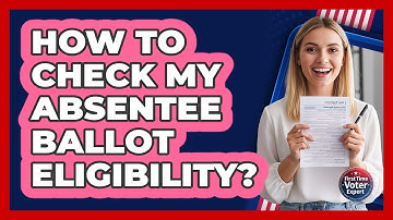How To Check My Absentee Ballot Eligibility?
