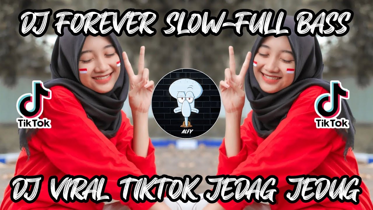 DJ FOREVER SLOW-FULL BASS VIRAL TIKTOK JEDAG JEDUG TERBARU 2022
