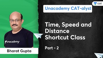 Time, Speed and Distance Shortcut Class - 2 | Bharat Gupta | Unacademy CATalyst