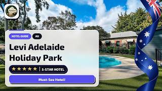 Who Should Stay at Levi Adelaide Holiday Park in Adelaide?✨