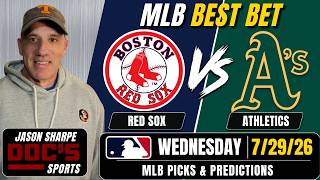 Red Sox at Athletics 7/29/26 MLB Best Bet - MLB Picks & Prediction | Jason Sharpe Doc Sports