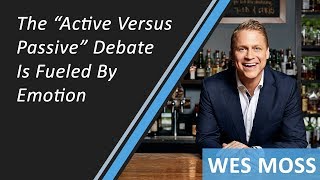 Full The Active Versus Passive Debate Is Fueled By Emotion News